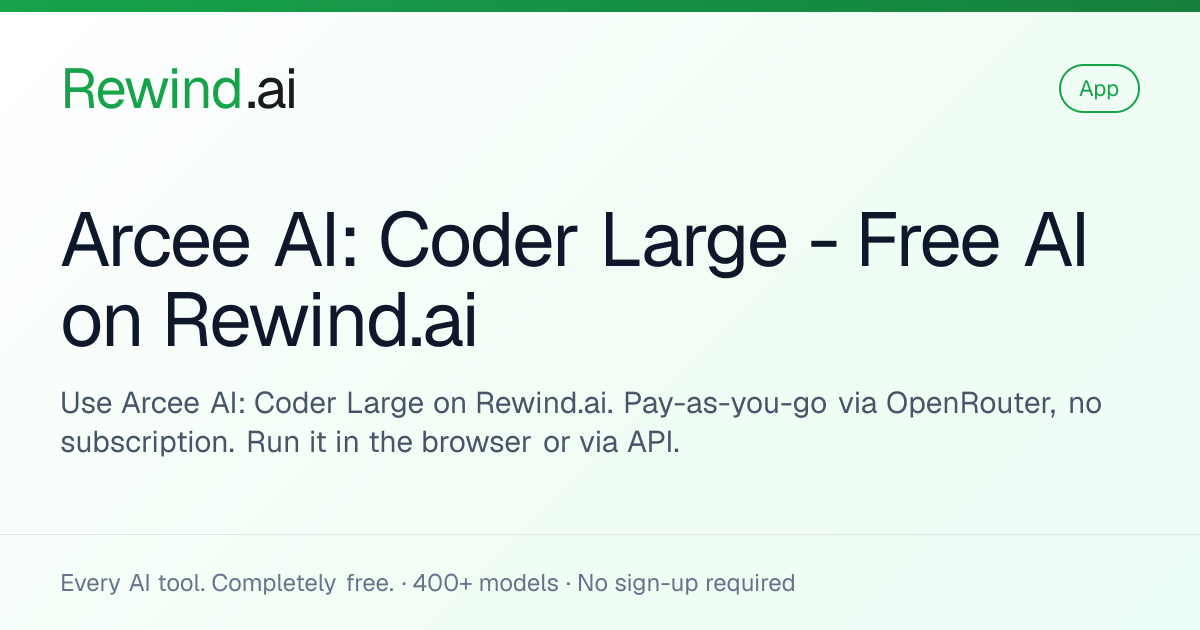 Arcee AI: Coder Large — Free AI on Rewind.ai