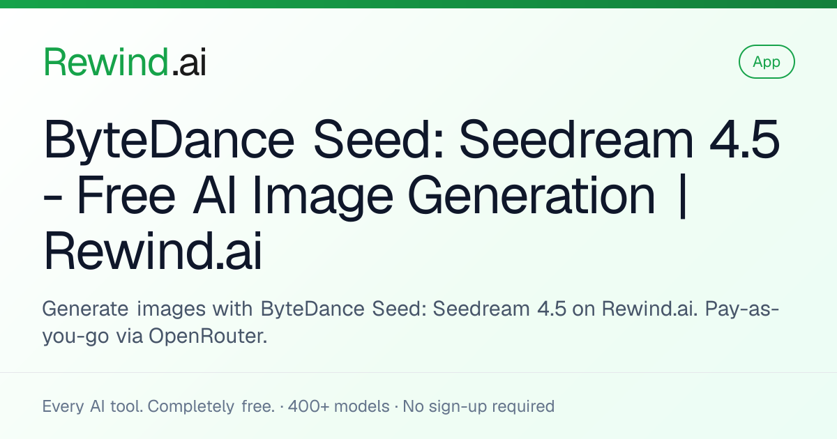 ByteDance Seed: Seedream 4.5 — Free AI Image Generation | Rewind.ai