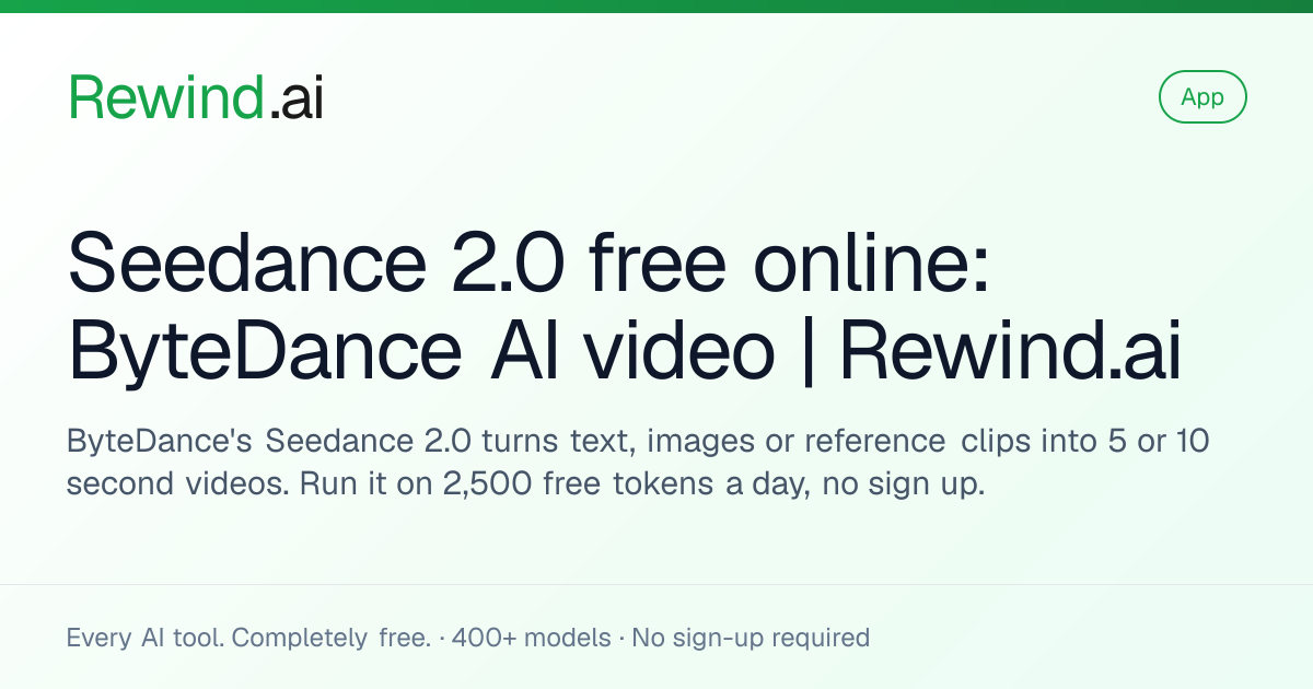 ByteDance: Seedance 2.0 — Free AI Video Generation | Rewind.ai