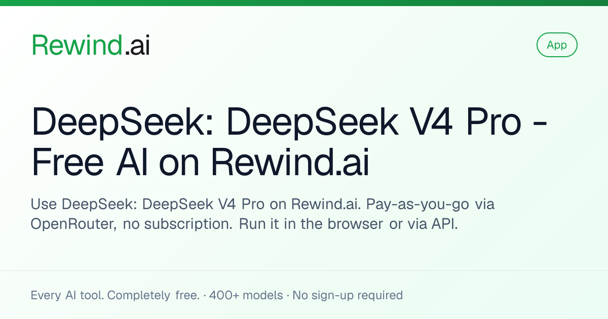 DeepSeek: DeepSeek V4 Pro — Free AI on Rewind.ai