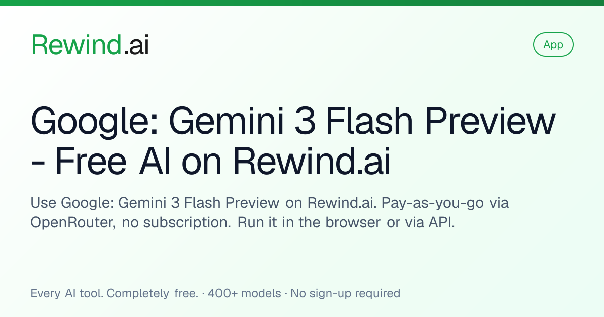 Google: Gemini 3 Flash Preview — Free AI on Rewind.ai
