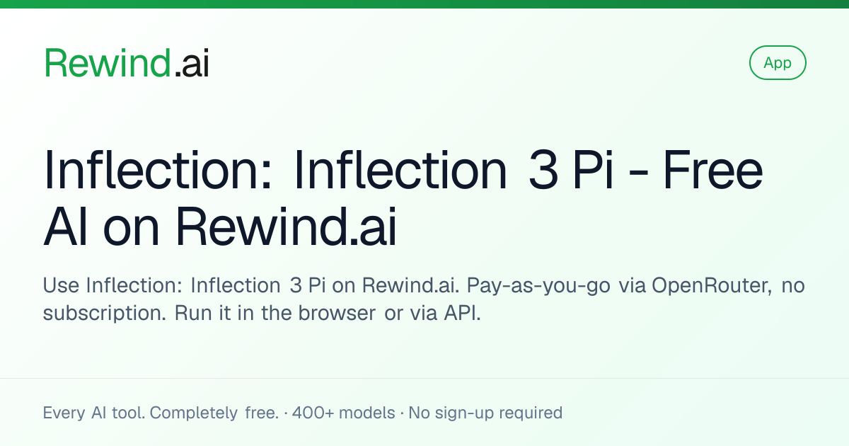 Inflection: Inflection 3 Pi — Free AI on Rewind.ai