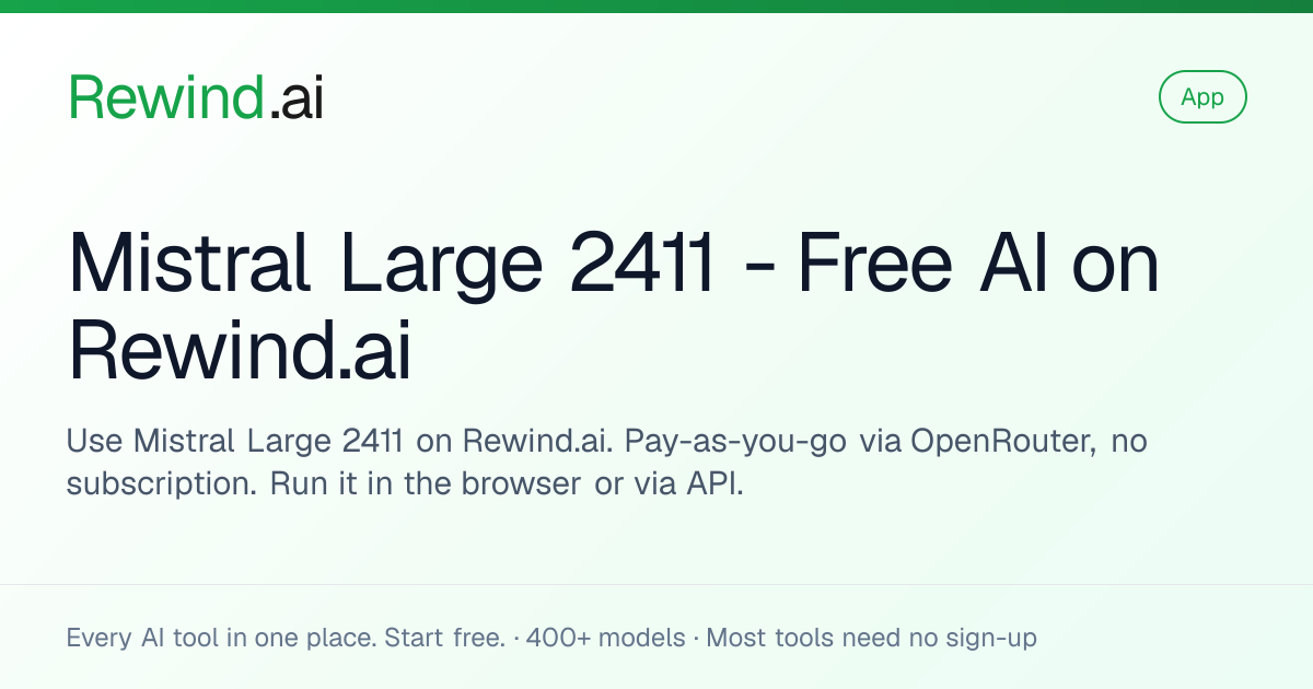 Mistral Large 2411 — Free AI on Rewind.ai