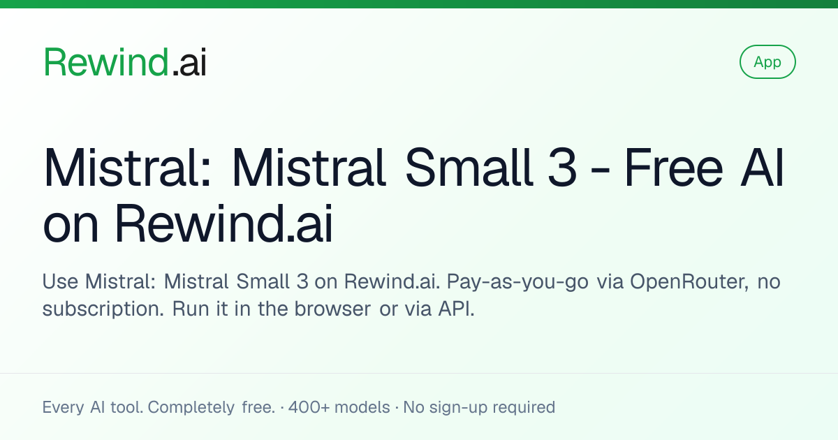 Mistral: Mistral Small 3 — Free AI on Rewind.ai