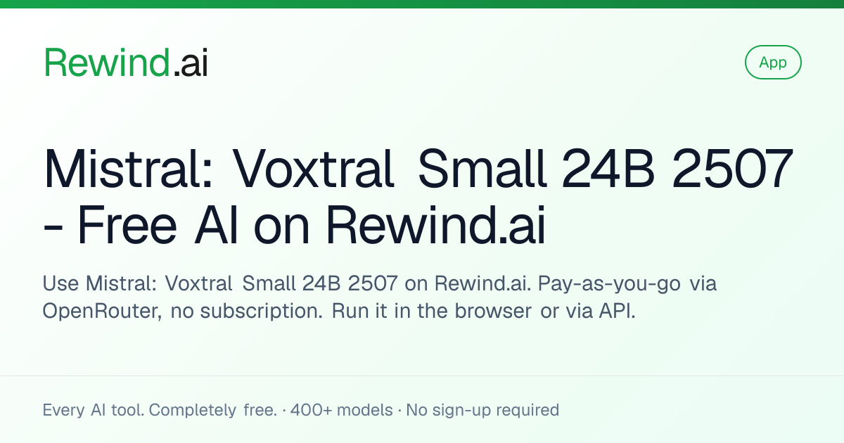 Mistral: Voxtral Small 24B 2507 — Free AI on Rewind.ai