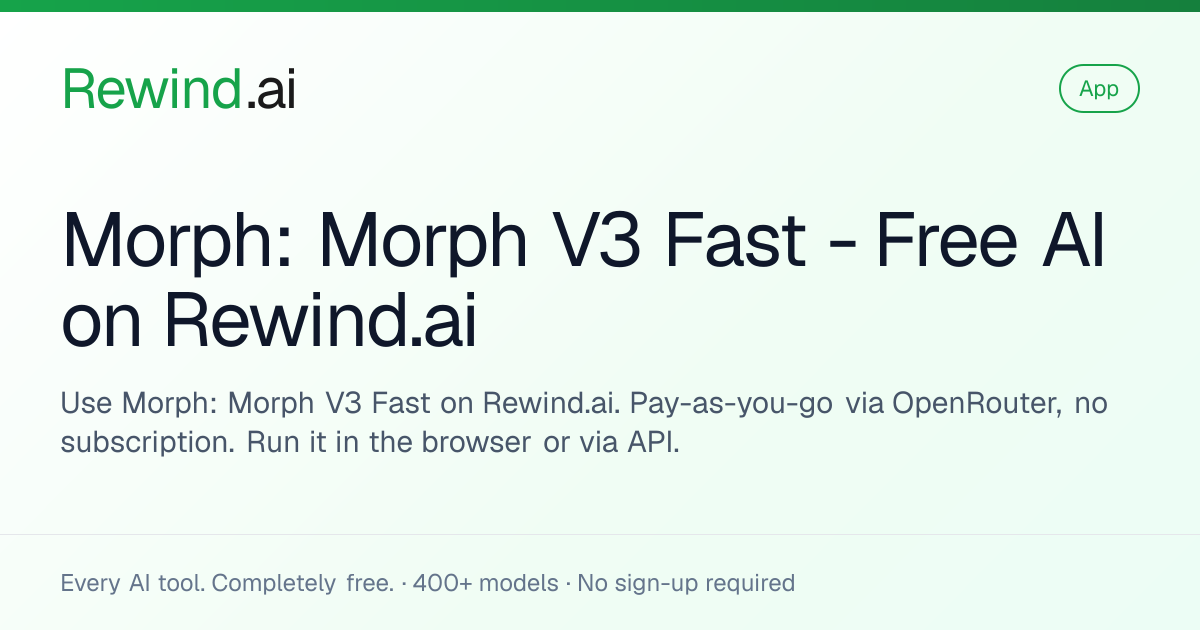Morph: Morph V3 Fast — Free AI on Rewind.ai