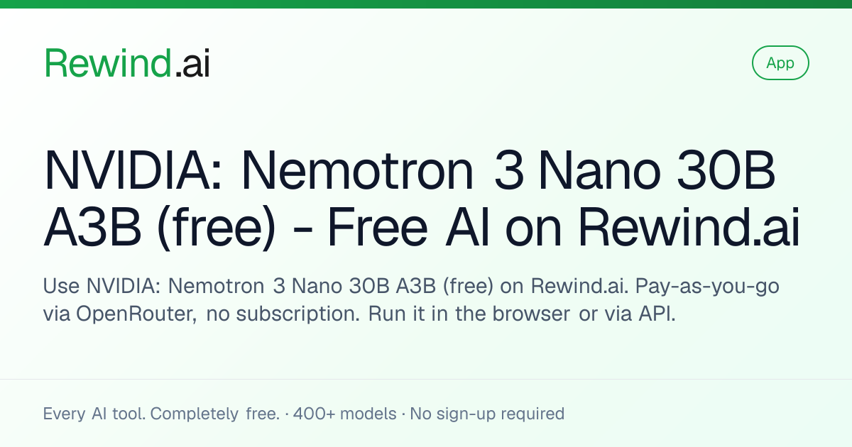 NVIDIA: Nemotron 3 Nano 30B A3B (free) — Free AI on Rewind.ai