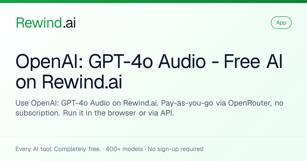 OpenAI: GPT-4o Audio — Free AI on Rewind.ai