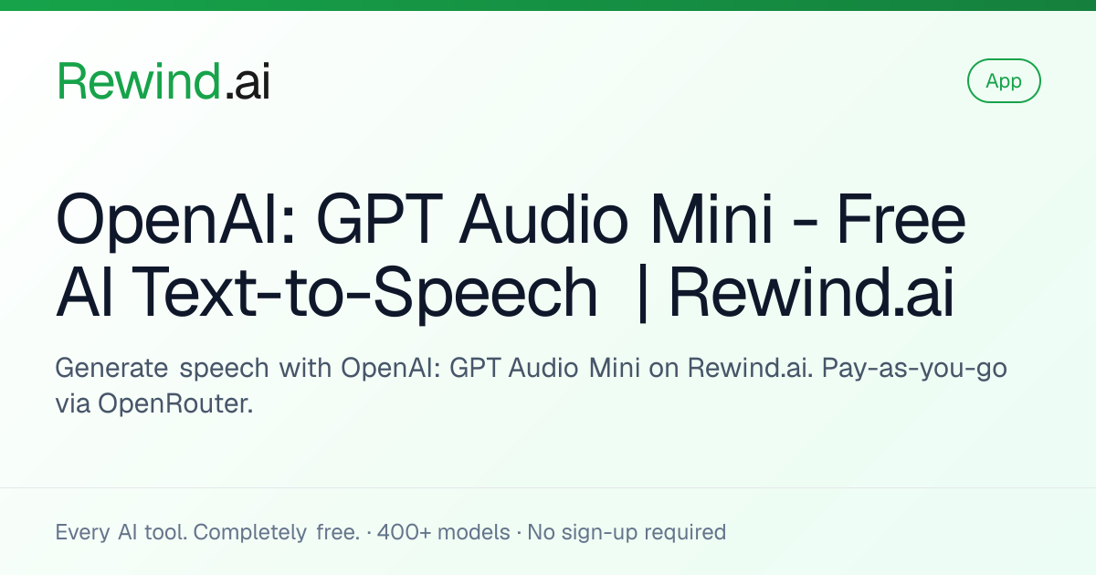 OpenAI: GPT Audio Mini — Free AI on Rewind.ai
