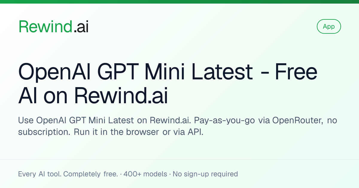 OpenAI GPT Mini Latest — Free AI on Rewind.ai