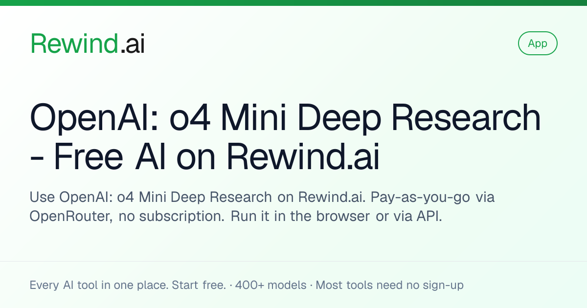 OpenAI: o4 Mini Deep Research — Free AI on Rewind.ai