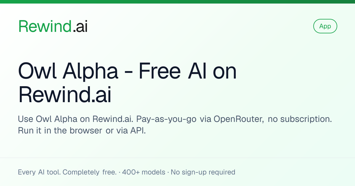 Owl Alpha - Free AI on Rewind.ai