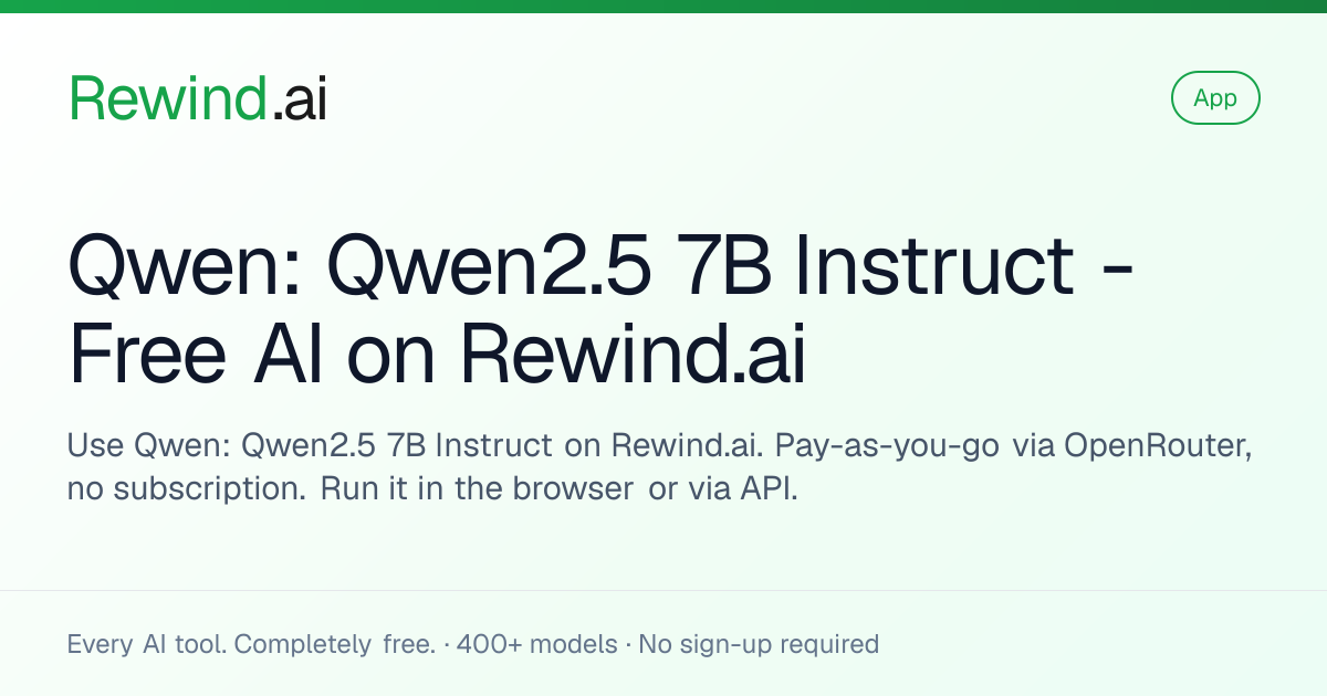 Qwen: Qwen2.5 7B Instruct — Free AI on Rewind.ai