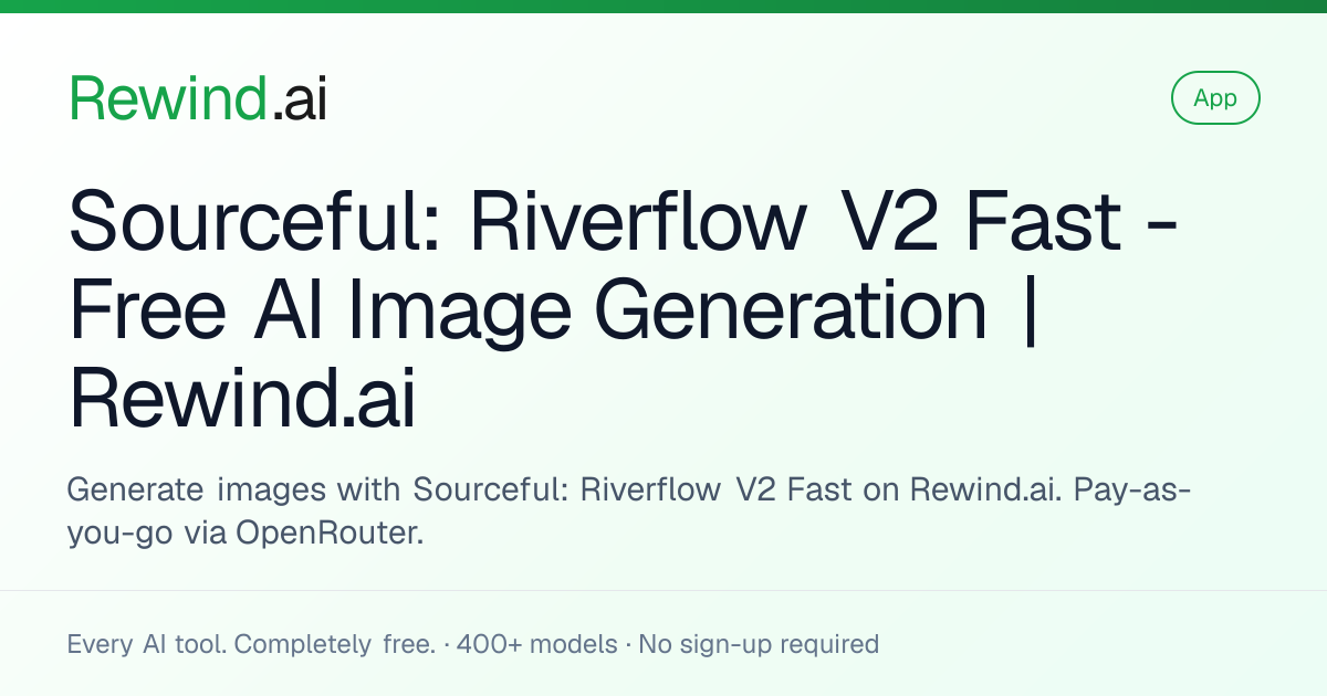 Sourceful: Riverflow V2 Fast — Free AI Image Generation | Rewind.ai