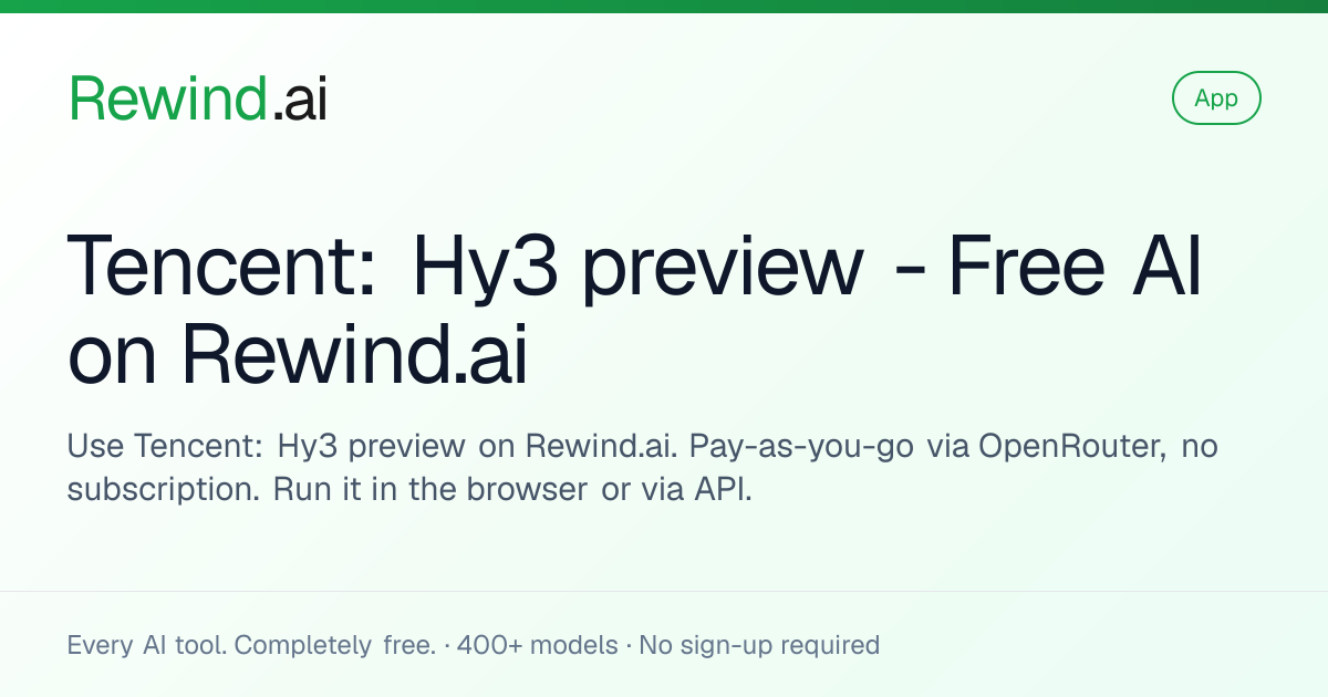 Tencent: Hy3 preview — Free AI on Rewind.ai